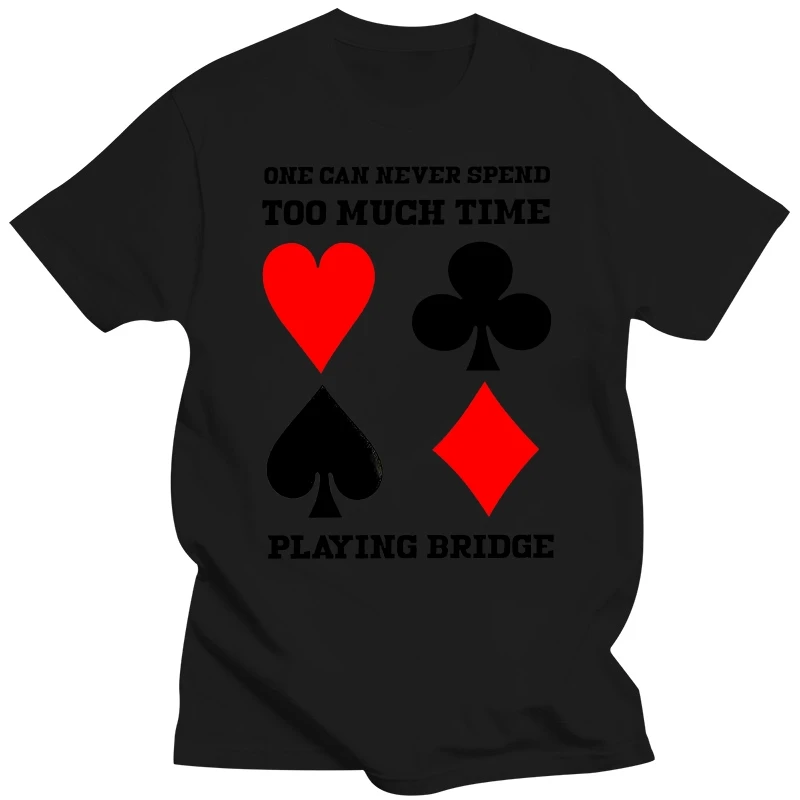 Men's Can Never Spend Too Much Time Playing Bridge T-Shirt