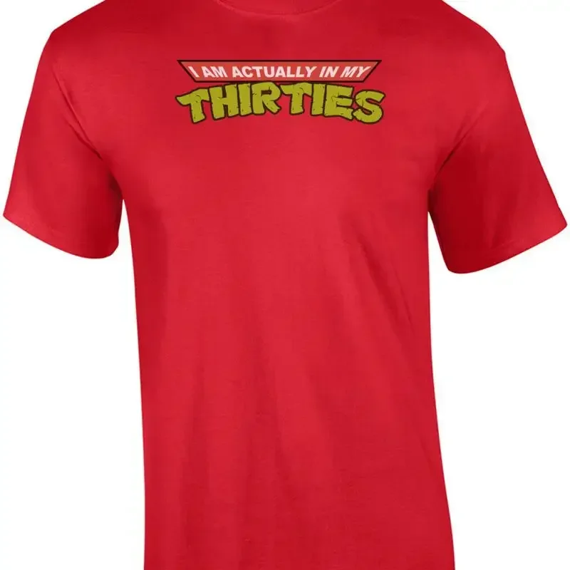 I am actually in my thirties - Funny T-Shirt