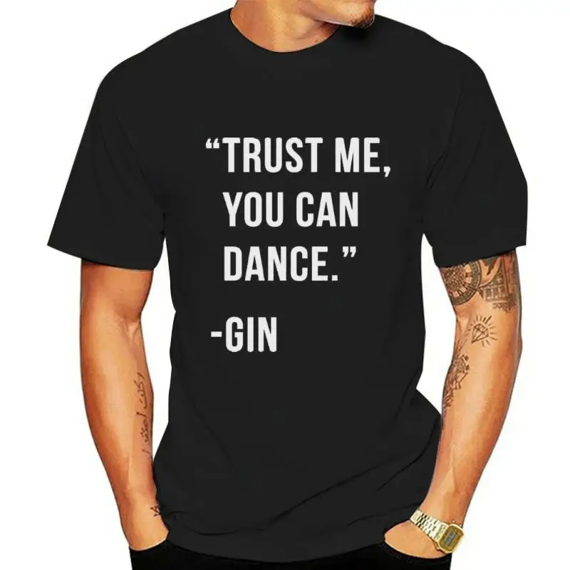 Trust Me You Can Dance GIN Tshirt Drunk Drink Womens Tonic Lemon t shirt PP56  cheap tee Fashion Style Men Tee