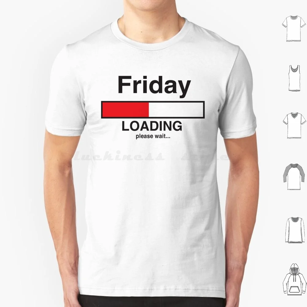 Friday Loading Bar T Shirt Cotton Men Women DIY Print Careers Professions Occupations Jobs Friday Loading Computers Funny Humor