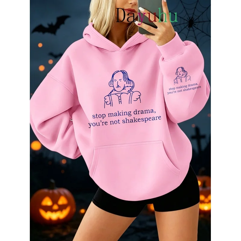 Oversized Streetwear Hoodie Halloween Stop Making Drama You Re Not Shakespeare Quote Print Autumn Winter Daily Wear