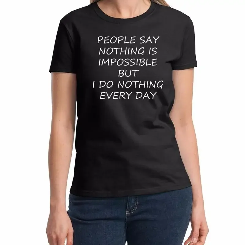 Ladies Nothing Is Impossible T Shirt Funny Saying Slogan Humor