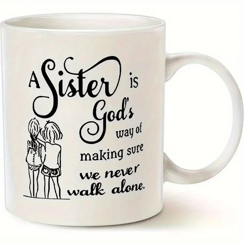 

[Inspirational Sister Quote Mug] 11Oz Ceramic Coffee Mug - Inspirational Sister Quote 'A Sister is God's Way of Making Sure We N