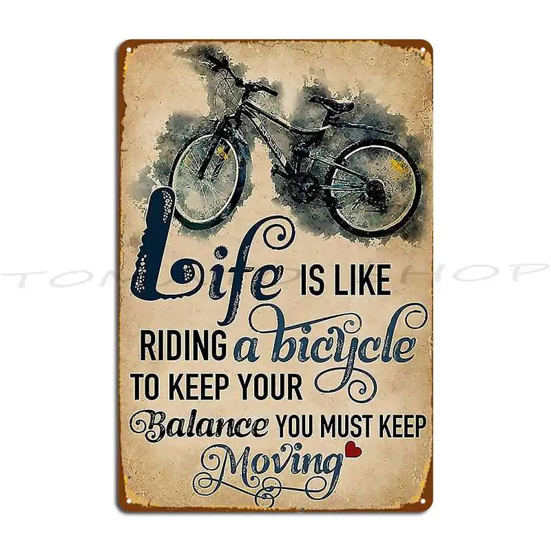 Cycling Life Is Like Riding A Bicycle To Keep Your Balance You Must Keep Moving Metal Sign Club Garage Tin Sign Poster