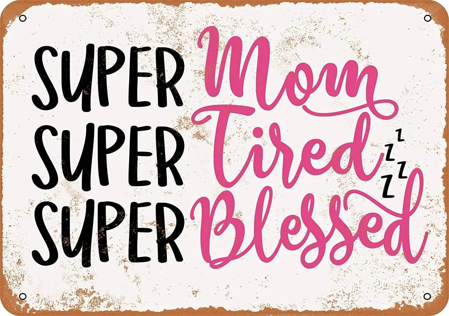 Super Mom, Super Tired, Super Blessed Metal Tin Sign 12 X 8 Inches Vintage Wall Decor