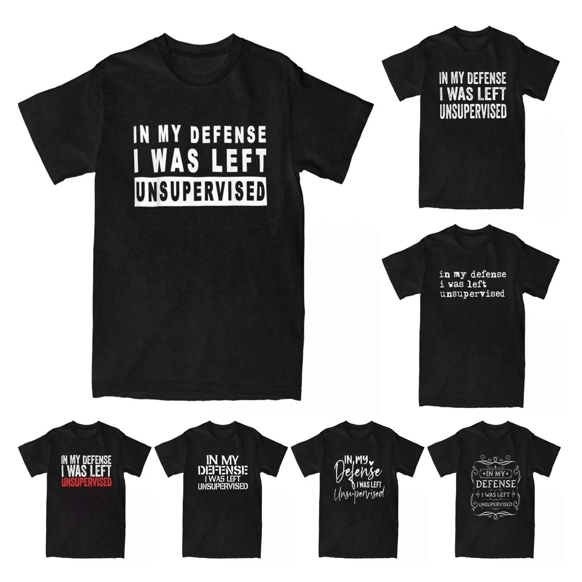 Creative In My Defense I Was Left Unsupervised T-Shirts Men Pure Cotton T Shirts Funny Vintage Tee Shirt Plus Size Clothing