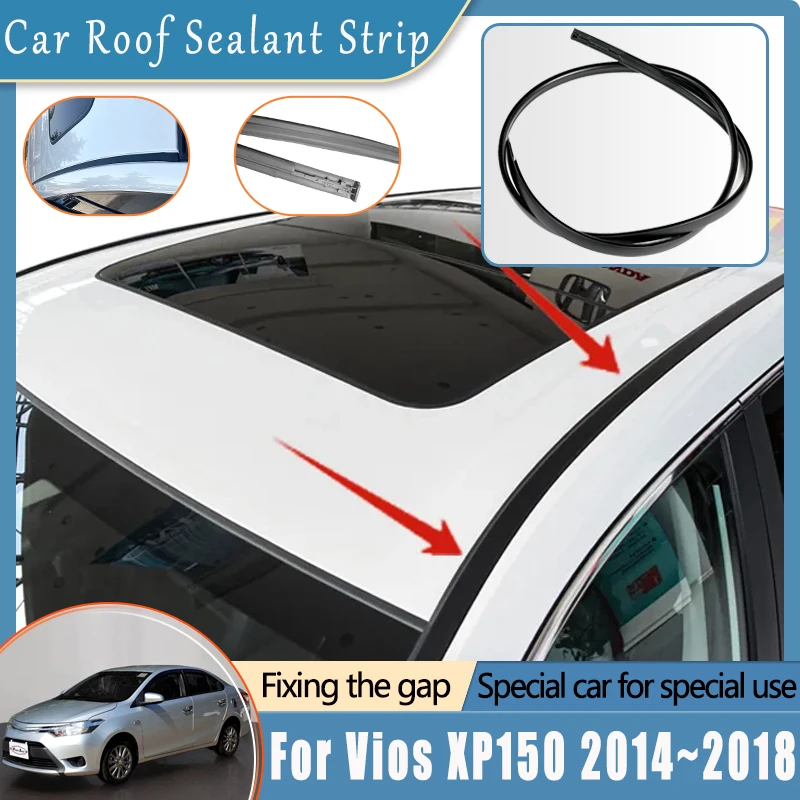 For Toyota Vios XP150 2014~2018 2017 Car Roof Gutter Rubber Strip Anti-aging Waterproof Sealant Seals Sticker Auto Accessories