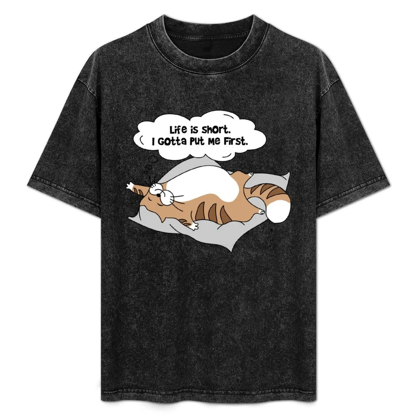Life is short. I gotta put me first. T-Shirt Lightweight Casual Summer T-Shirt