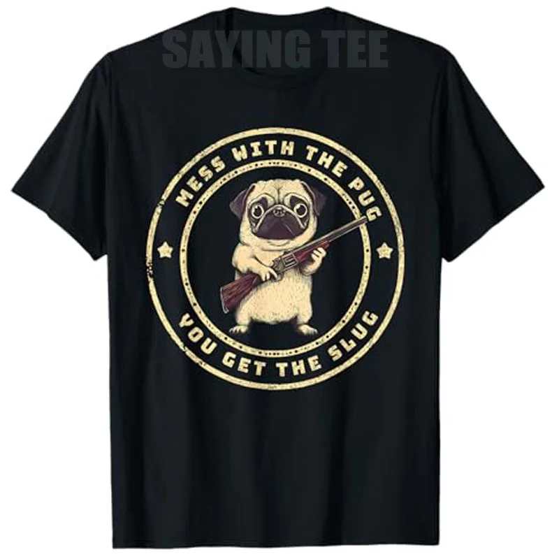 

Funny Pug with Gun - Mess with The Pug You Get The Slug T-Shirt Cute Dog Dad Men's Fashion Sarcastic Saying Tee Y2k Novelty Gift