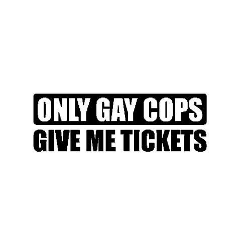 Funny Only Gay Cops Give Me Tickets Car Sticker Automobiles Motorcycles Exterior Accessories Vinyl Decals