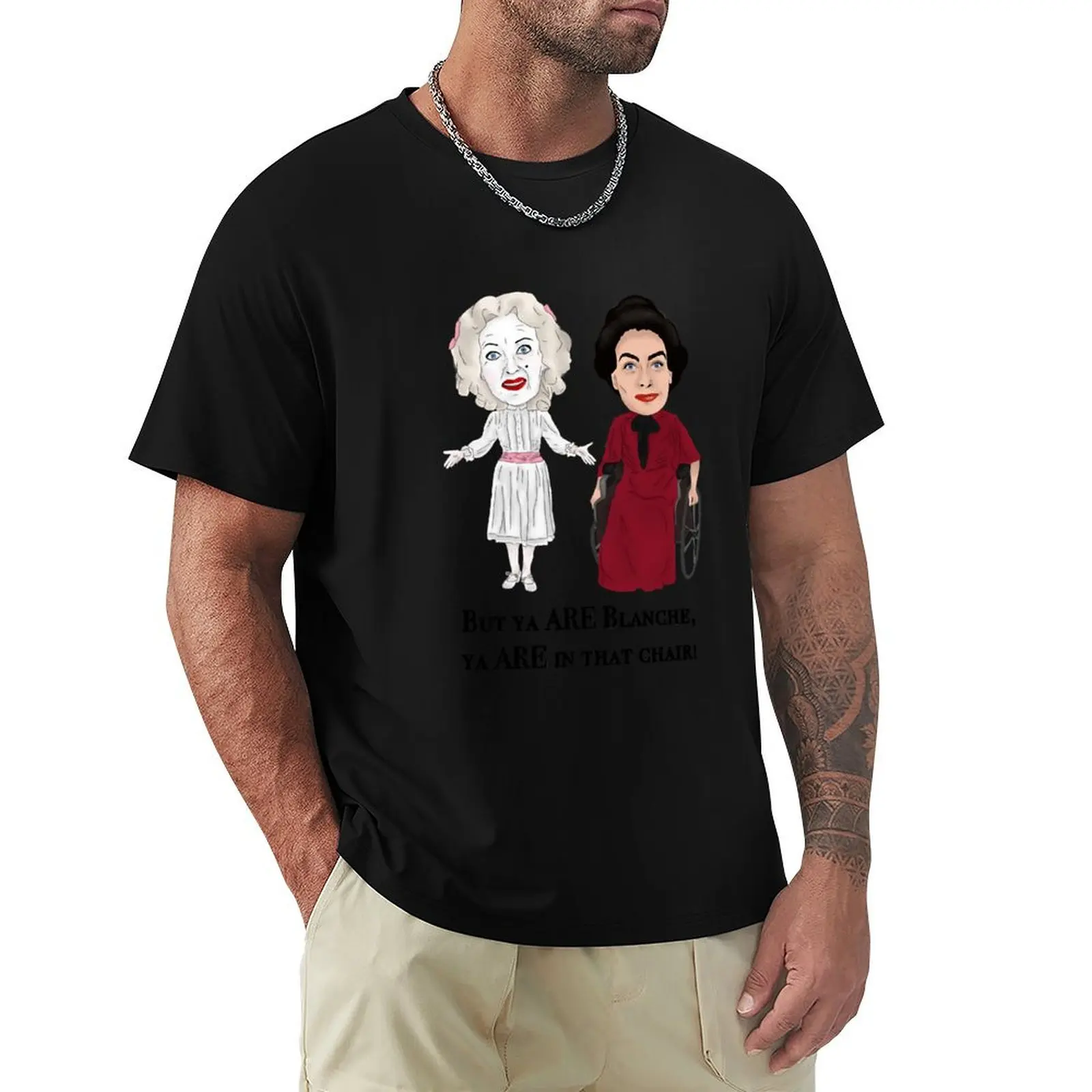 

Whatever Happened to Baby Jane, But Ya Are Blanche... T-Shirt Trendy Casual Short Sleeve Shirt