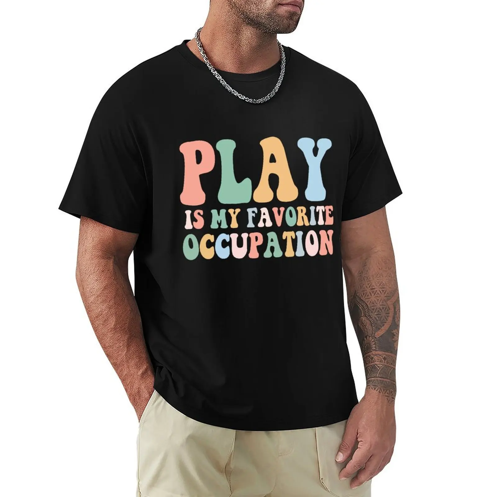 

Play Is My Favorite Occupation Cool Occupational Therapy Groovy T-Shirt for a boy summer top Short sleeve tee men