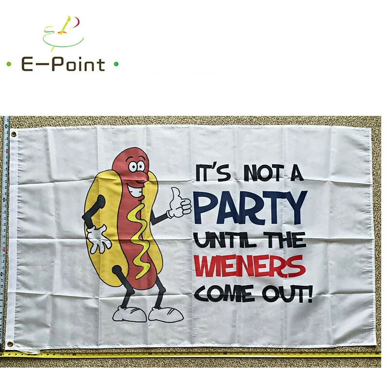 FREE SHIPPING It's Not A Party Until Wieners Come Out Flag Beer Drink Trump Funny Cool Sign Banner USA 3x5' yhx0007