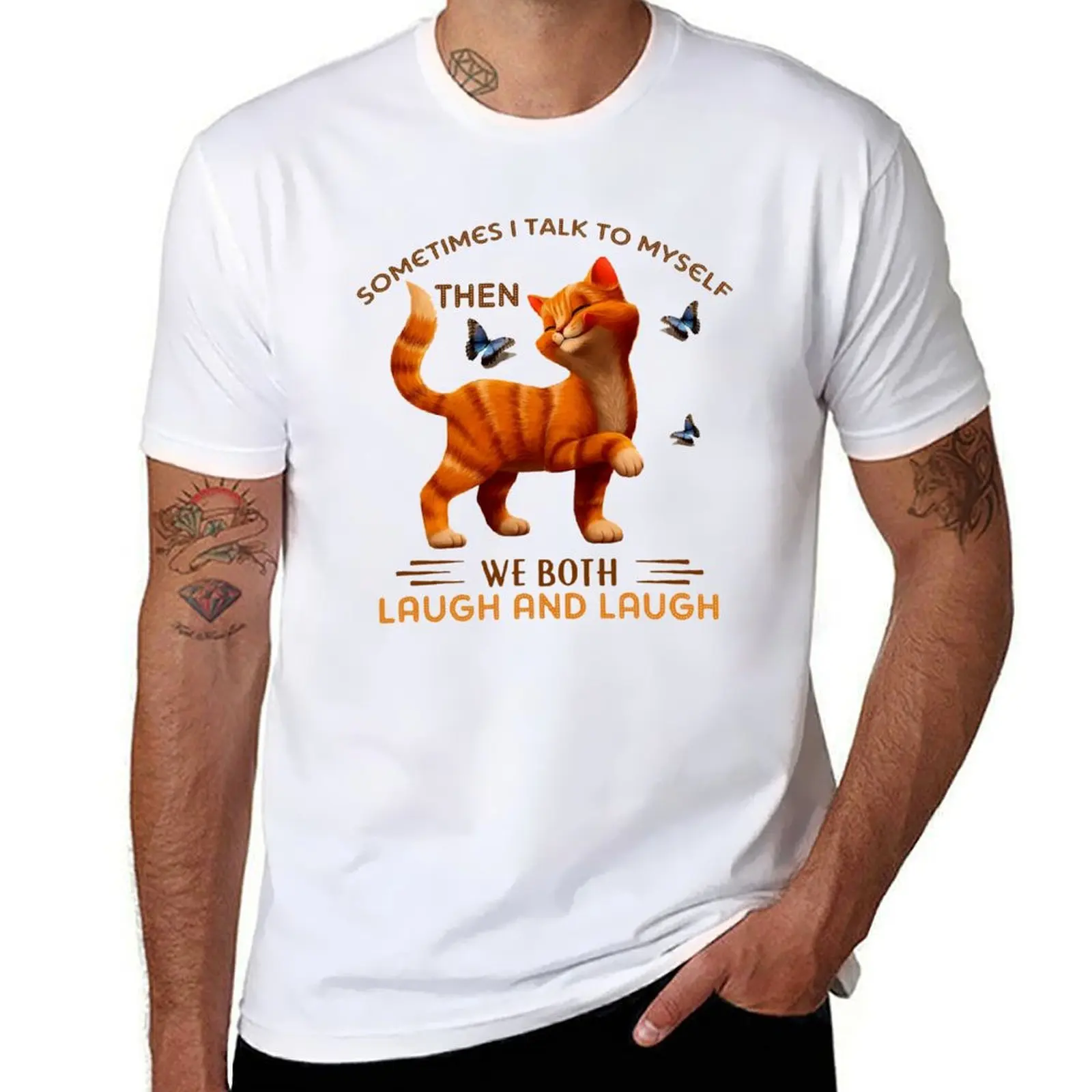 

CAT SOMETIMES I TALK TO MYSELF THEN WE BOTH LAUGH AND LAUGH T-Shirt man t shirt cotton t shirt personalised T-shirt