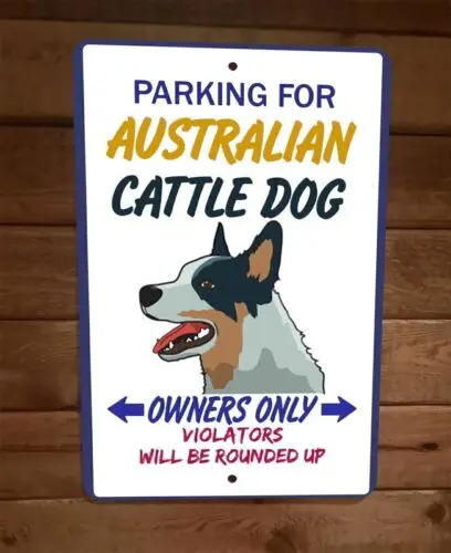 Parking for Australian Cattle Dog Owners Only 8x12 Metal Wall Animal Sign