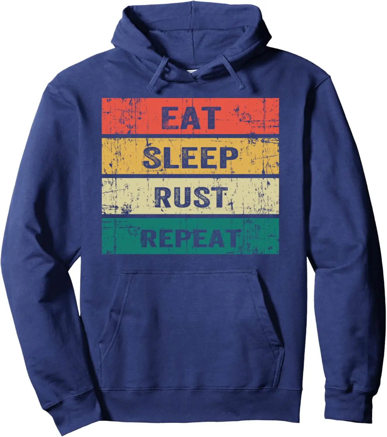 EAT SLEEP RUST REPEAT Funny Gaming Sports Meme Pullover Hoodie Print on Demand Customizable Sweatshirt Women Mens Sweatshirt