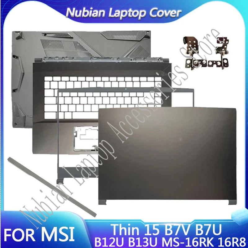 New For MSI MS-16RK 16R8 Thin 15 B7V B7U B12U B13U  Laptop LCD Back Cover/Front Bezel/Palmrest/Bottom Base/Hinges/Black/Grey