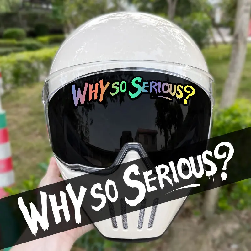 

1PC WHY So Serious Motorcycle Helmet Stickers Waterproof for Motorbike Fuel Tank Side Panels Fairing DIY Car Window Vinyl Decals