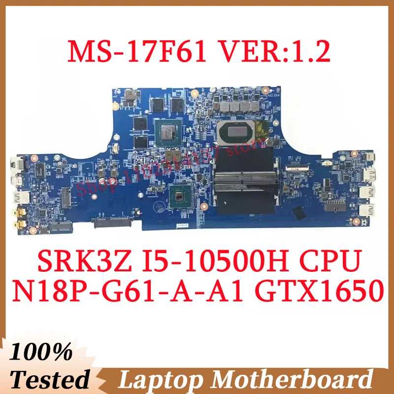 UNTUK MSI MS-17F61 VER:1.2 W/SRK3Z I5-10500H CPU Mainboard N18P-G61-A-A1 GTX1650 Laptop Motherboard 100% telah diuji sepenuhnya bekerja dengan baik