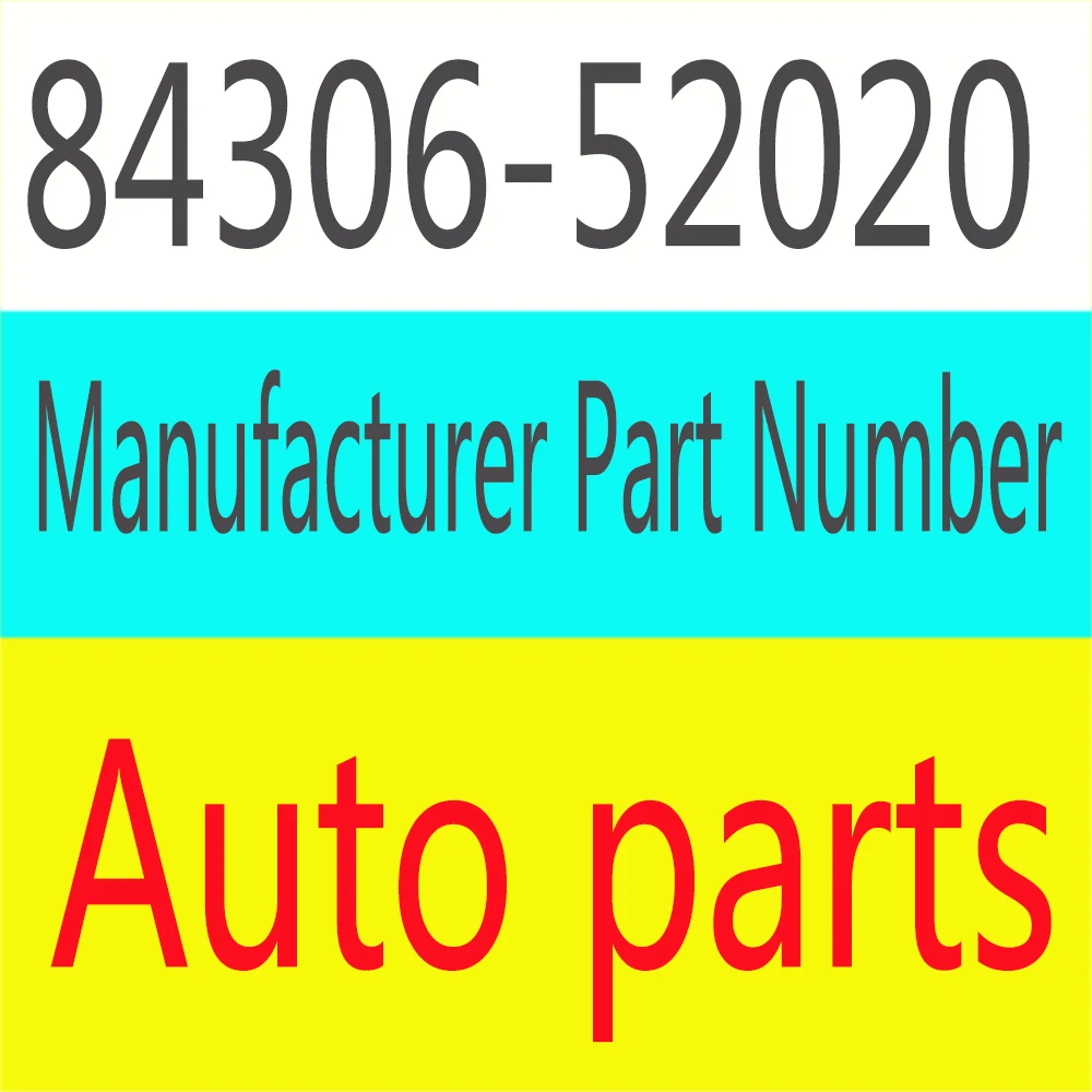 

84306-52020, 8430652020 Manufacturer Part Number for Toyota Corolla Verso/ YARIS/ ECHO/ AVENSIS VERSO MR2 2001-2004