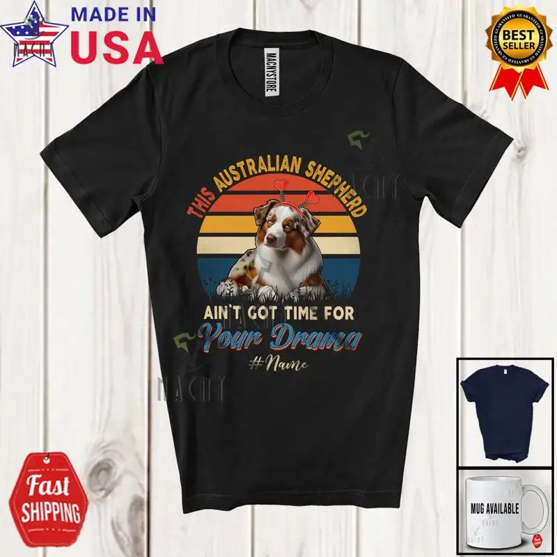 Australian Shepherd Aint Got Time For Drama Vintage Retro T-Shirt