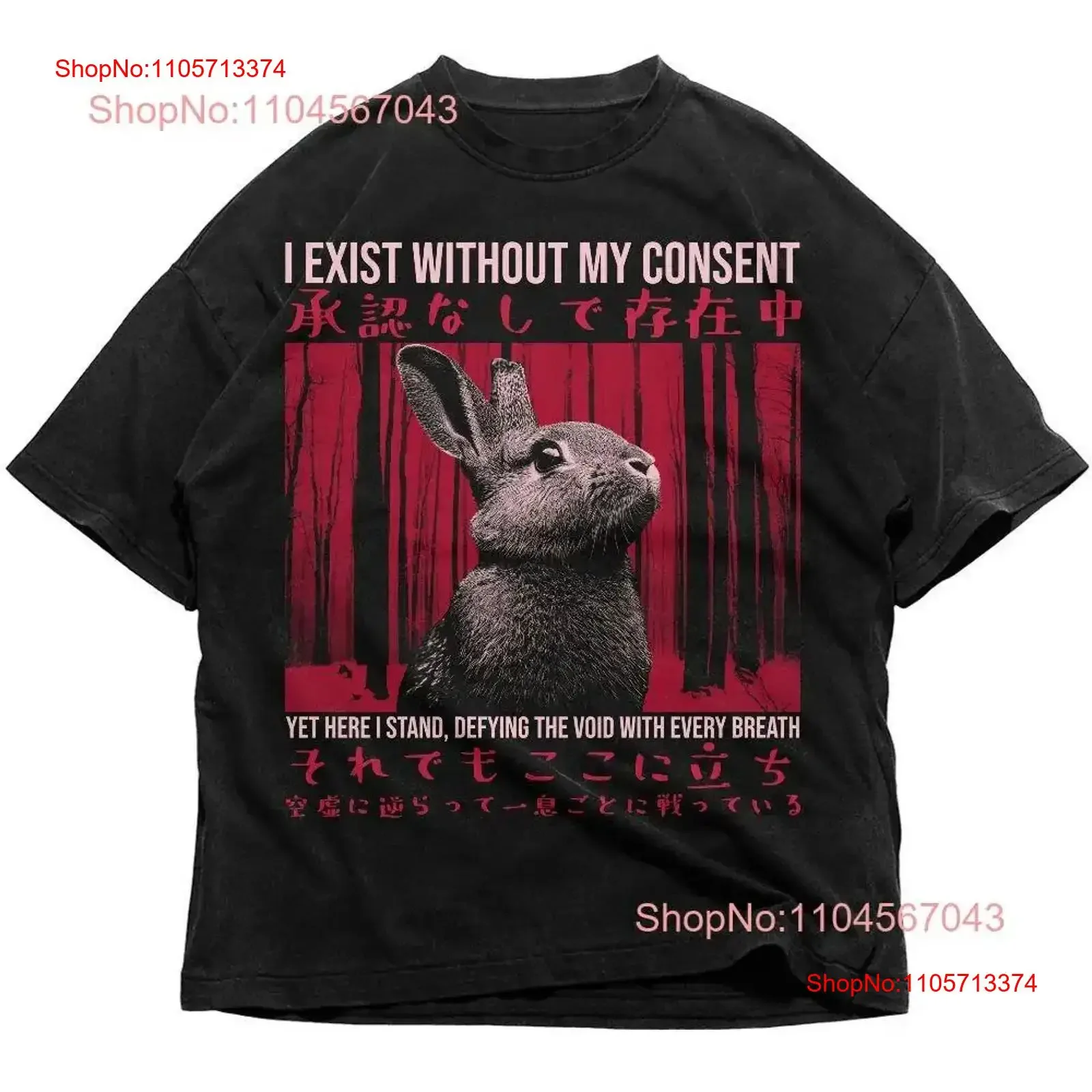 I Exist Without My Consent Horror Japanese RabiT T Shirt Weird Bunny Tokyo s For Animal Lovers SweaT vintage Washed Slightly