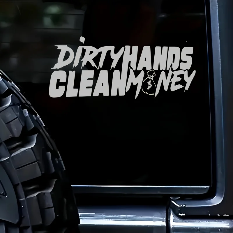 Dirty Hands For Clean Money Car Sticker Hard Work Quote Vinyl Sticker For Car Decoration