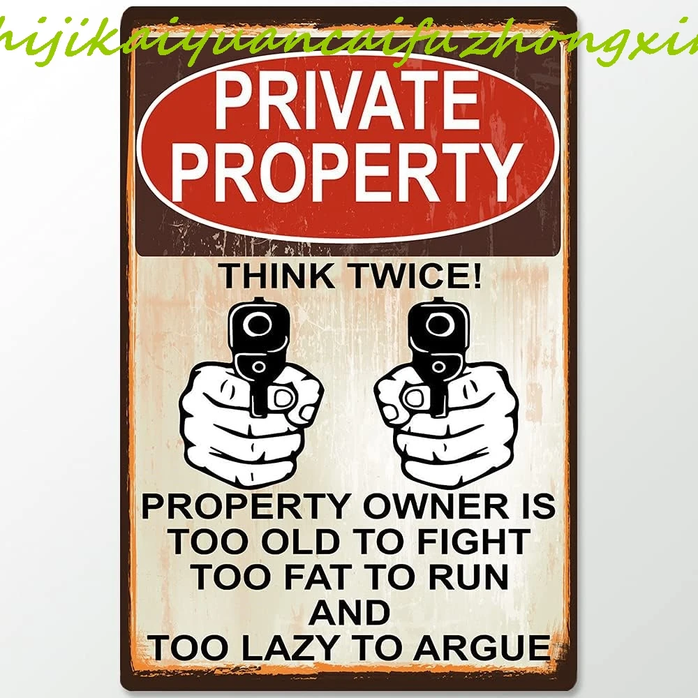 Think Twice Private Property Owner Is Too Old, Fat and Lazy to Run Outdoor Home Yard Street Garden Metal Tin Sign for Wall Decor