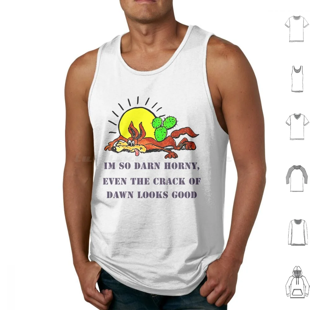 I'm-So-Darn-Horny-Even-The-Crack-Of-Dawn-Looks-Good Tank Tops Print Cotton Ralph Wolf Ralph
