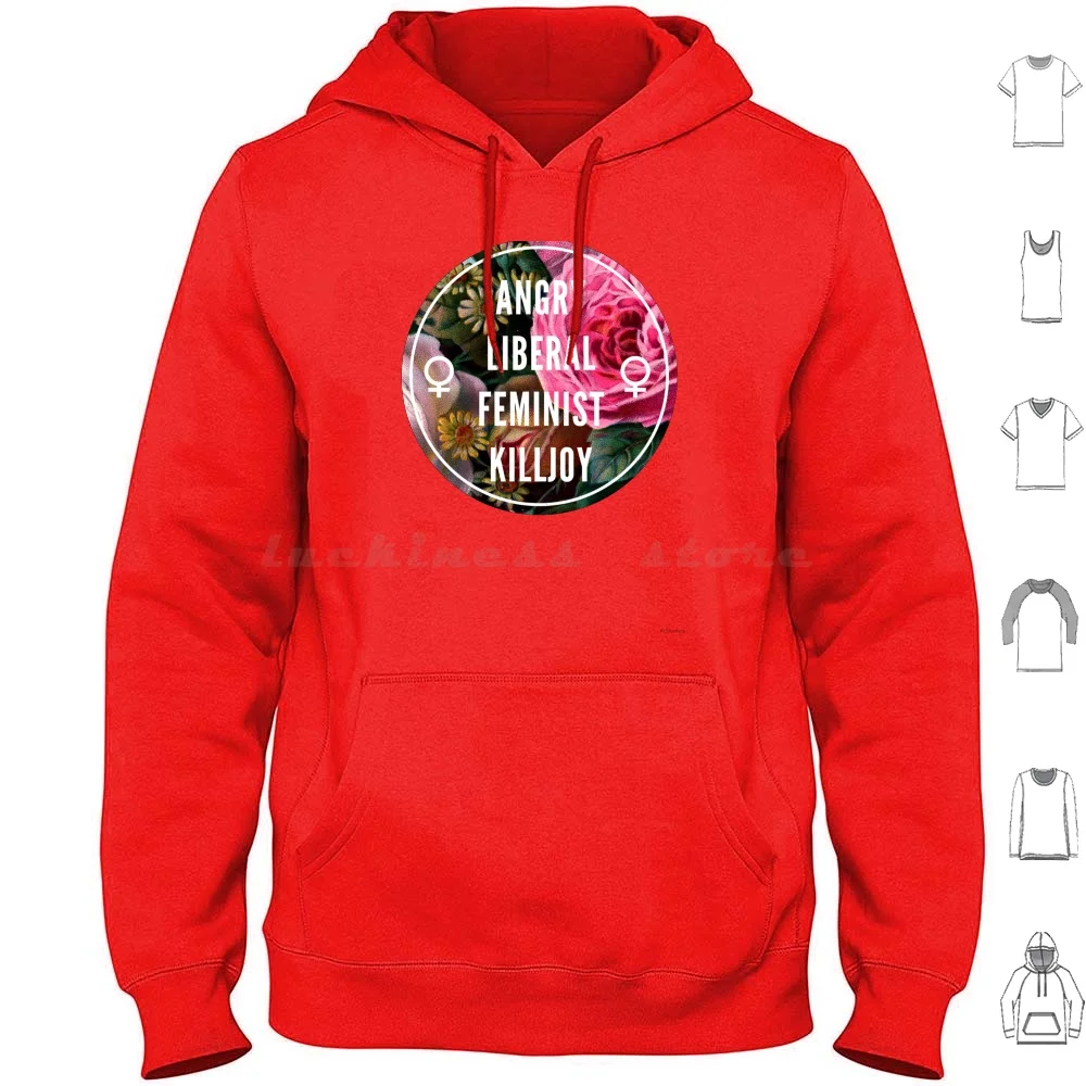 Angry Liberal Feminist Killjoy Hoodie cotton Long Sleeve Feminism Feminist Patriarchy Girl Power Liberal Angry Killjoy Flowers