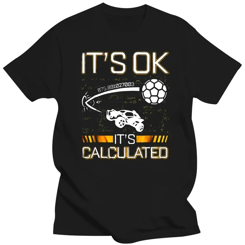 Fashion tshirt It's Ok It's Calculated Rocket League Women t-shirt Men Funny T Shirt  oversized t shirt