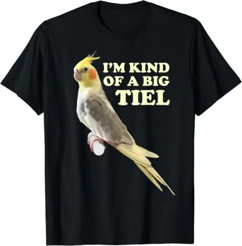 NEW LIMITED I'm Kind Of A Big Tiel Funny Cockatiel  Parrot Cute T-Shirt