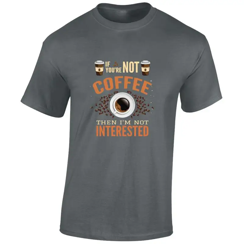 

IF YOU RE NOT COFFEE МУЖСКАЯ ФУТБОЛКА КРУТОЙ КОФЕ LOVER ДИЗАЙН ПОДАРОК ИДЕЯ ПОДАРОК ТОП