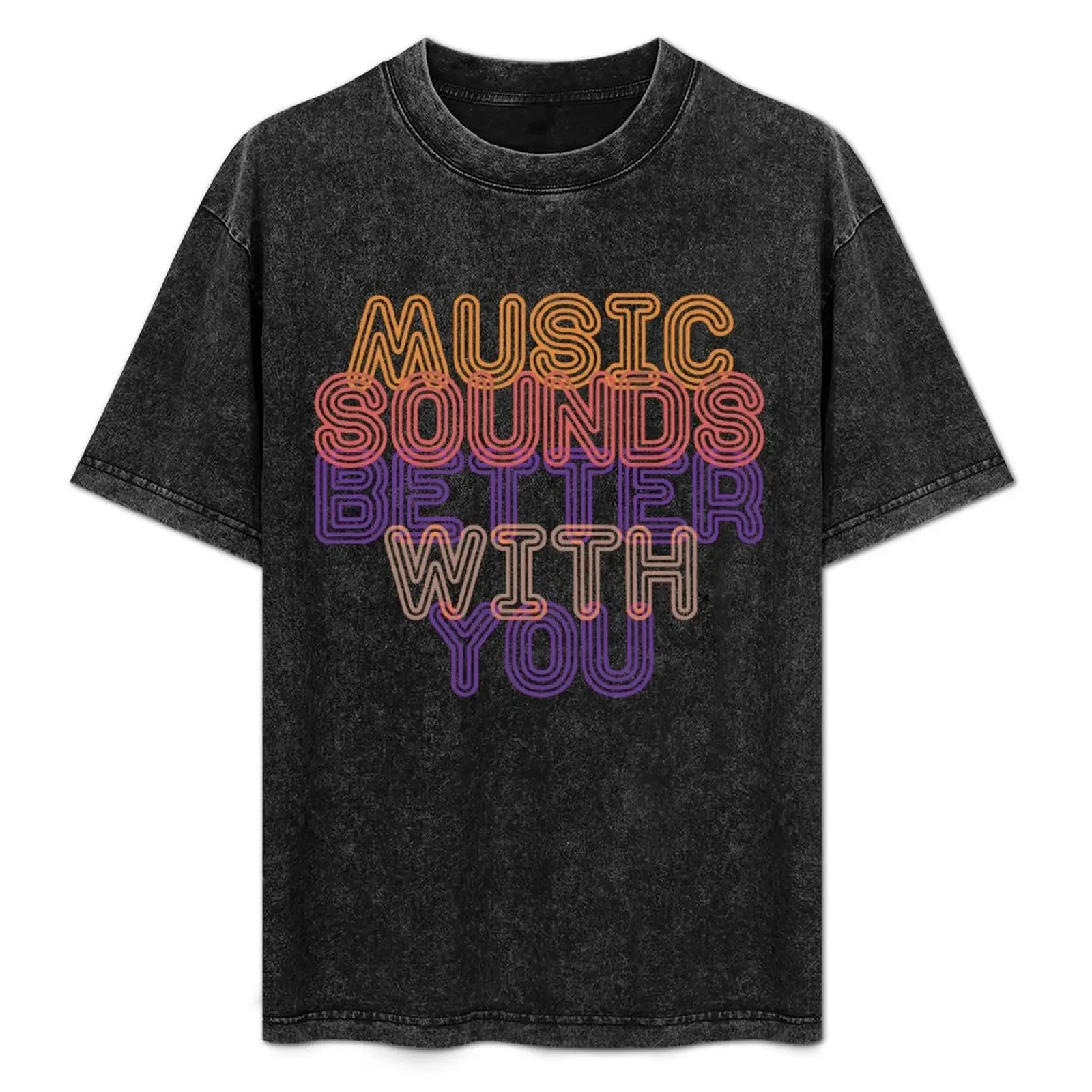 

Music Sounds Better With You | djs gift T-Shirt sublime cotton man t-shirts anime Men's clothing