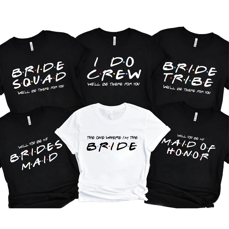 The One Where I'm The Bride T-shirt, Friends Bridal Shower Wedding Party Tops, I Do Team Bride Squad Bachelorette Party Shirts