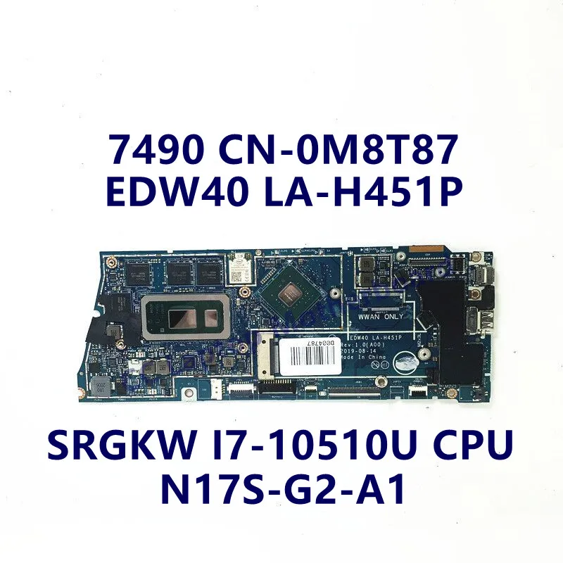 

CN-0M8T87 0M8T87 M8T87 Mainboard For DELL 7490 Laptop Motherboard With SRGKW I7-10510U CPU N17S-G2-A1 EDW40 LA-H451P 100%Working