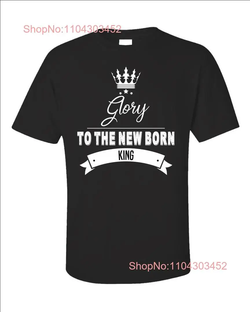 Jesus T Shirt Glory To The Newborn King Christian ChrisT Religious Inspirational Top Fast Shipping long or short sleeves