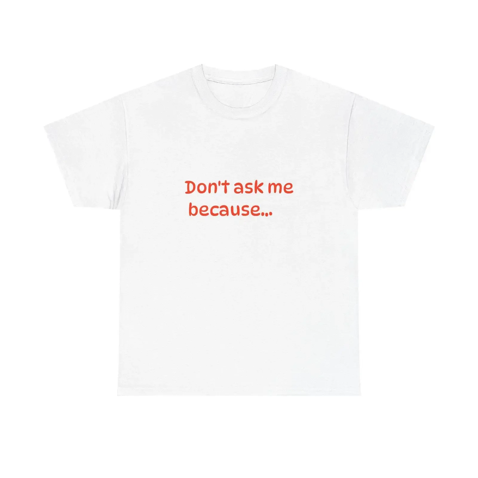 Funny Message Don amp 39 t Ask me Heavy Cotton Shirt vintage Washed Slightly graphic Top For Everyday Wear fashion Unisex