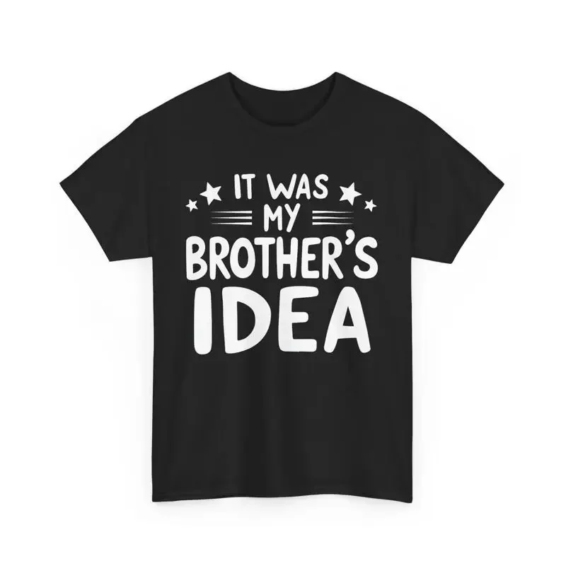 Funny Sibling T Shirt It Was My Brother's Idea for Brother