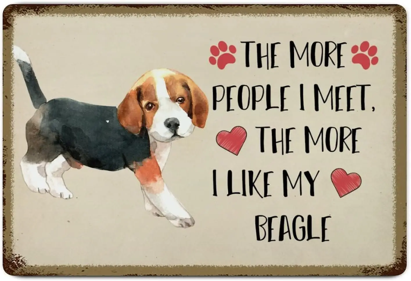 1 PCS,Custom Metal Tin Sign Wall Decor The More People I Meet The More I Like My Beagle Metal Wall Art Plaque Pet Dog Breeds Ret