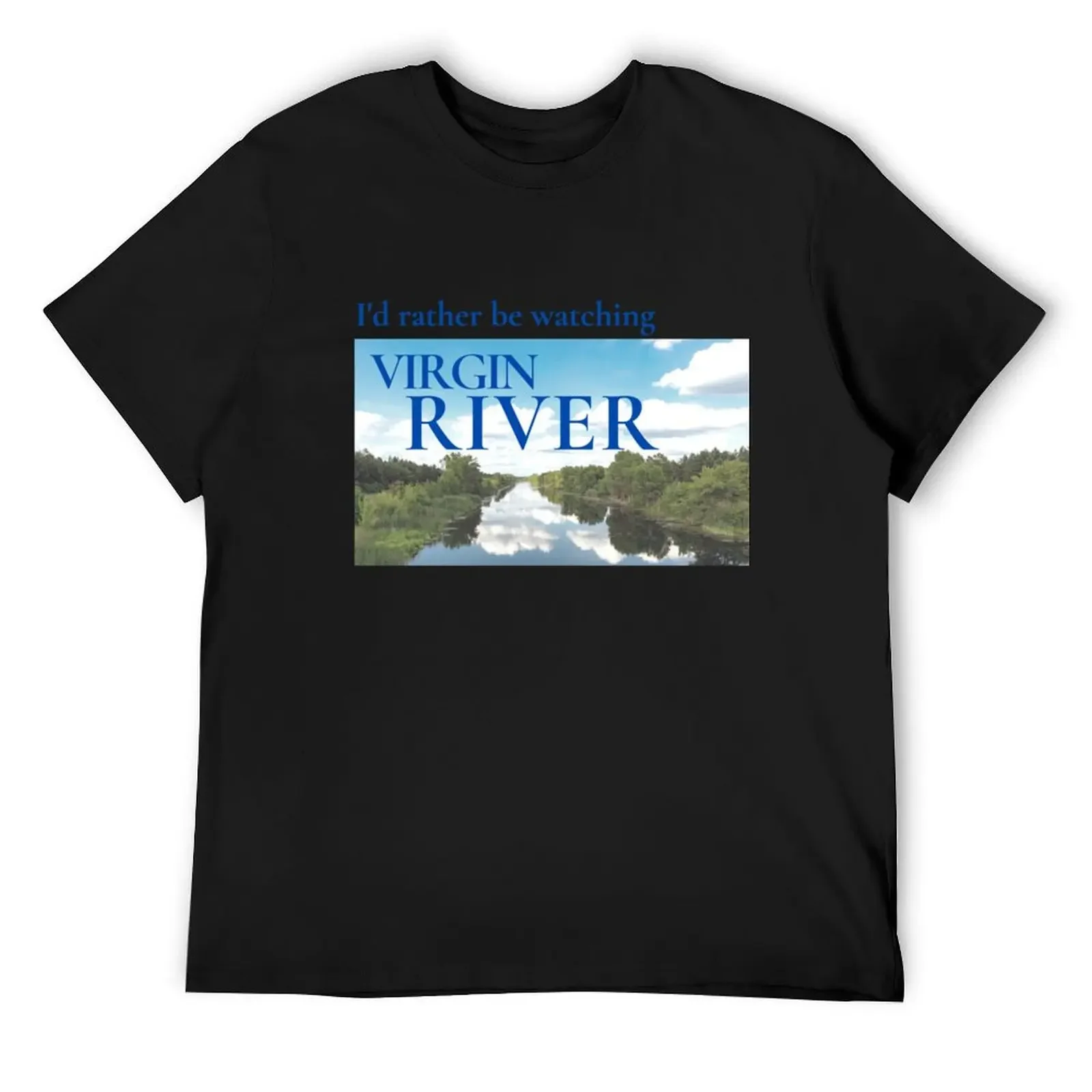 I_d rather be watching Virgin River T-Shirt cotton graphic tees anime t shirts anime T-shirt men