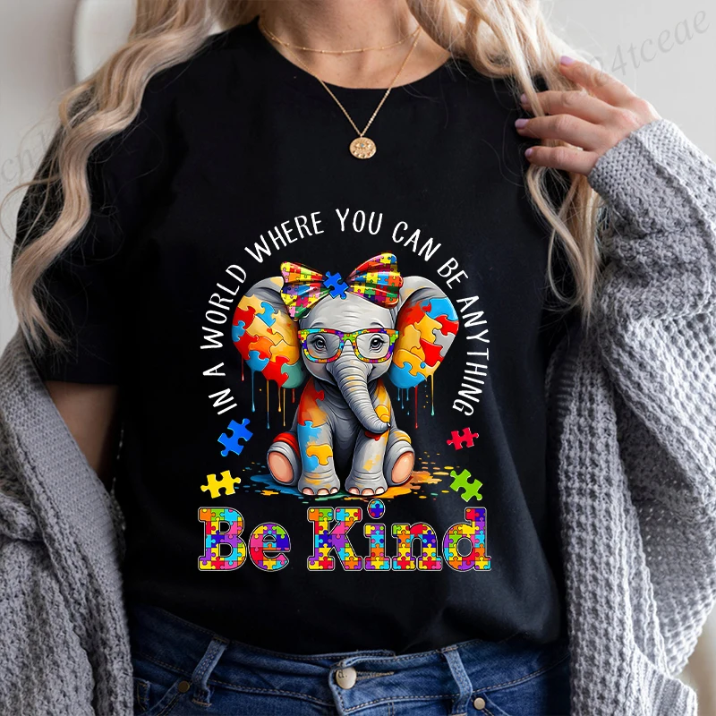 In A World Where You Can Be Anything T-shirt for Women Be Kind Autism Cute Elephant Tees Shirt Ilnspirational Kindness Tops