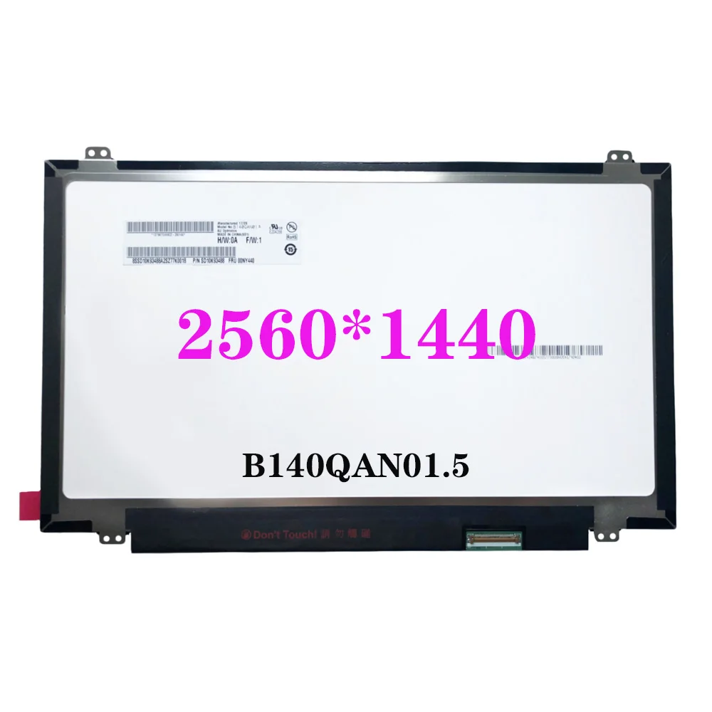 

14 Inch Laptop LCD Screen B140QAN01.5 LP140QH1-SPF1 LP140QH1-SPF2 For Lenovo T460 T460S T470 T470S QHD 2560*1440 Matrix Panel