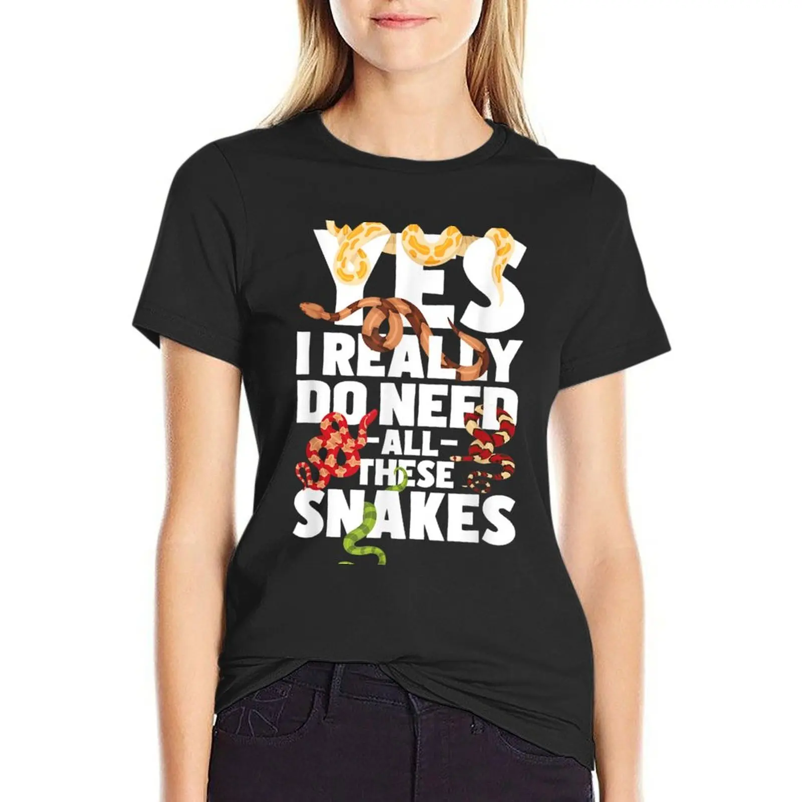 

Yes I Really Do Need All These Snakes - Reptile Snake Lover T-Shirt blanks summer tops cute clothes tees T-shirt Women