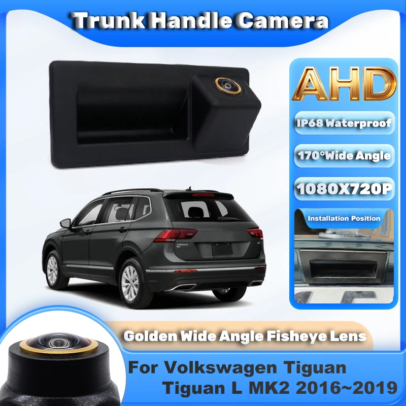 AHD 1080X720P Rear View Trunk Handle Camera For Volkswagen Tiguan Tiguan L MK2 2016 2017 2018 2019 170° Car Parking Accessories