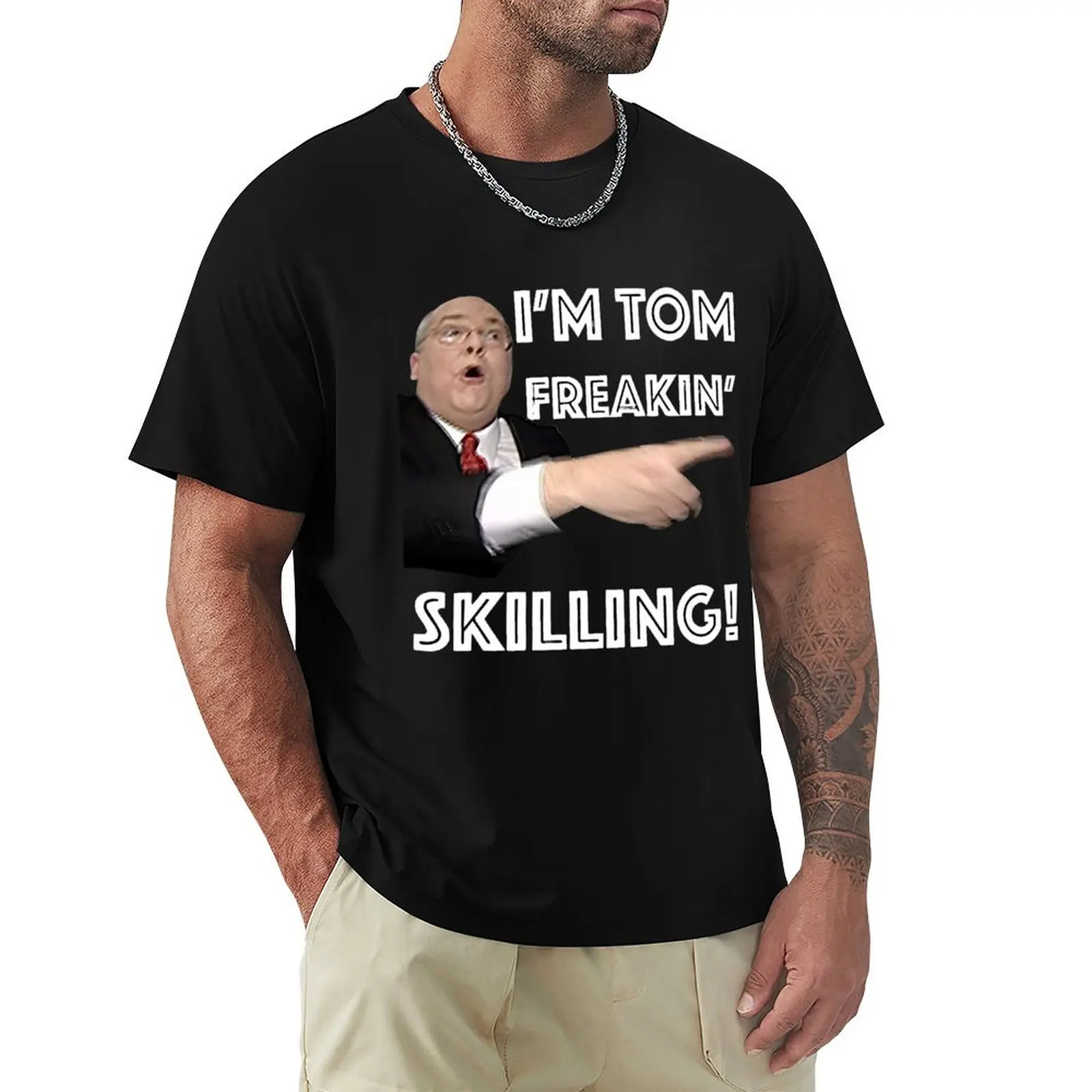 I'm Tom Freaking Skilling T-Shirt Soft Casual Short Sleeve Cotton Tee