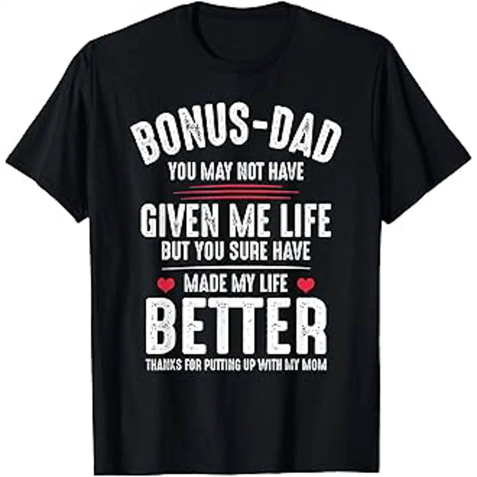 Bonus Dad May Not Have Given Me Life Made My Better T Shirt vintage Washed Soft homme Slightly Stylish Comfortable streetwear