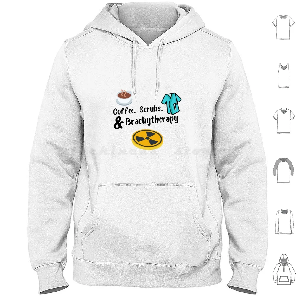 Coffee Scrubs Brachytherapy Hoodie Cotton Long Sleeve Coffee Scrubs Oncology Cancer Radiation Radiotherapy Radioactive
