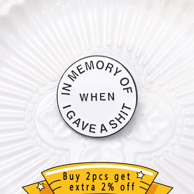 In Menory Of When Enamel Pins Custom Simplified Circular Humor Quotes Brooches Lapel Badges Funny Jewelry Gift For Woman