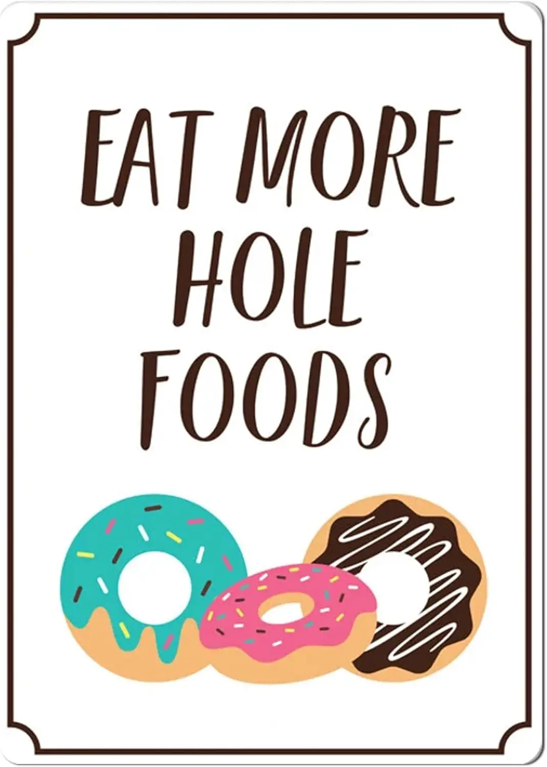 Eat More Hole Foods Sign Funny Donut Sign Donut Lovers Funny Signs Foodie Gift Donut Party Donut Birthday - Quality Metal S sign